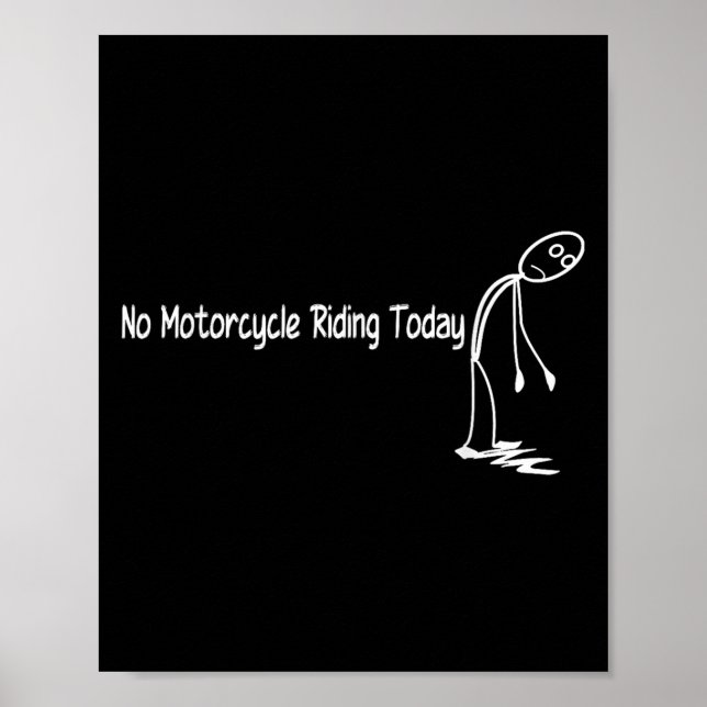 No Motorcycle Riding Today Funny Motorcycle Lover  Poster (Front)
