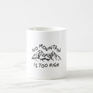 No mountain is too high coffee mug