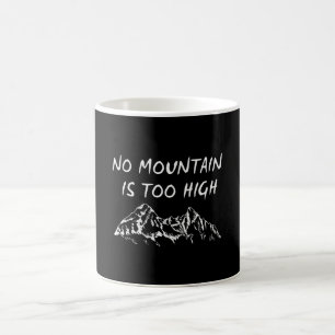 No mountain is too high coffee mug