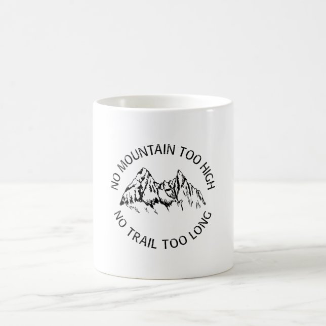 No mountain too high, no trail too long coffee mug (Center)