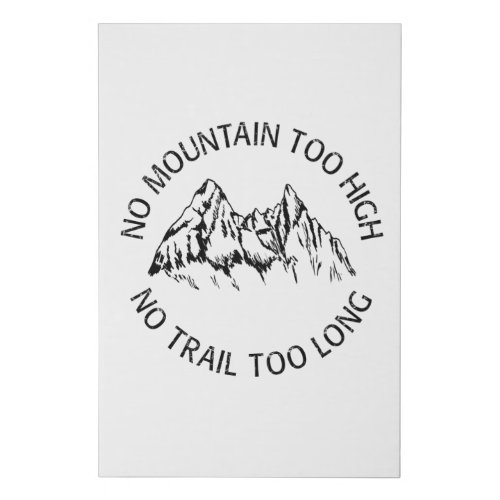 No mountain too high no trail too long faux canvas print