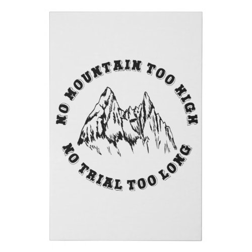 No mountain too high no trail too long faux canvas print