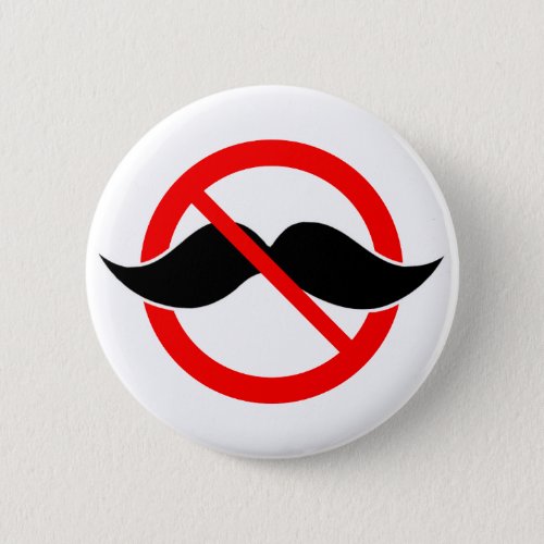 NO MOUSTACHE _ ANTI_MUSTACHE _SHAVE THAT THING OFF BUTTON