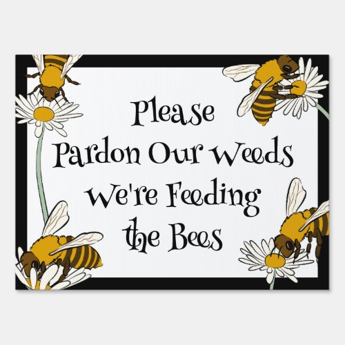 No Mow May Pardon Our Weeds Were Feeding the Bees Sign