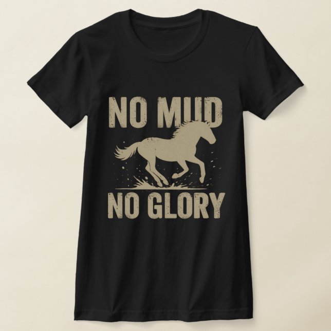 No Mud No Glory Horse Rider Shirt (Laydown)