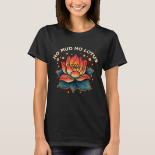 No Mud No Lotus Vintage Zen Buddhist Quote T-Shirt