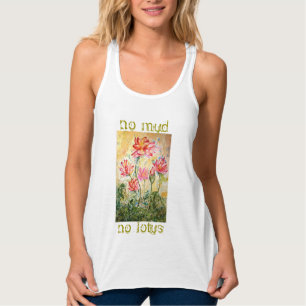 No Mud No Lotus Watercolor Art Flowy Muscle Tank Top