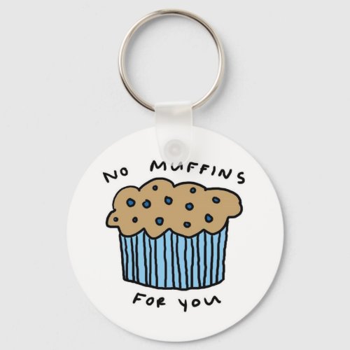 No Muffins For You Keychain