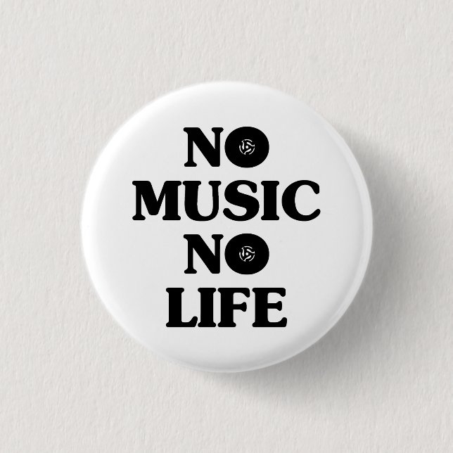 NO MUSIC NO LIFE BUTTON (Front)