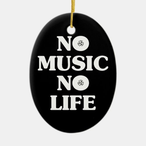 NO MUSIC NO LIFE CERAMIC ORNAMENT