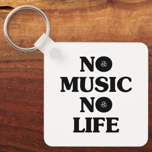 NO MUSIC NO LIFE KEYCHAIN
