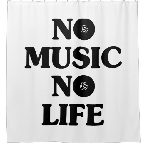 NO MUSIC NO LIFE SHOWER CURTAIN