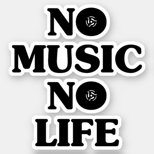 NO MUSIC NO LIFE STICKER