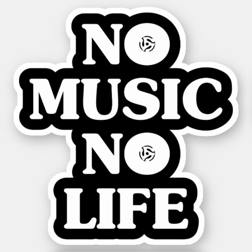NO MUSIC NO LIFE STICKER