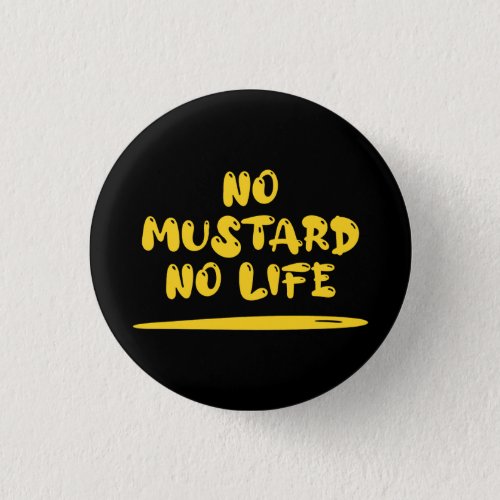 No Mustard No Life Button