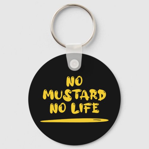 No Mustard No Life Keychain
