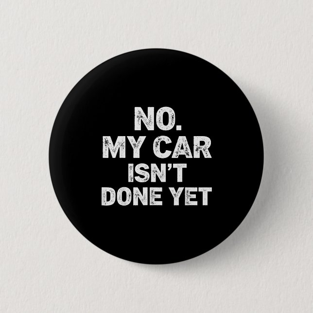 No My Car Is Not Ready Funny Mechanic  Button (Front)