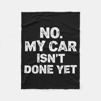 No My Car Is Not Ready Funny Mechanic  Fleece Blanket