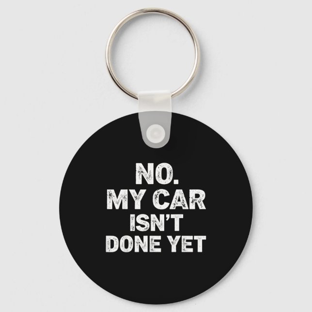 No My Car Is Not Ready Funny Mechanic  Keychain (Front)