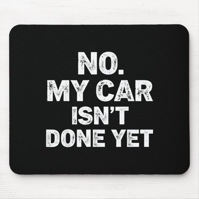 No My Car Is Not Ready Funny Mechanic  Mouse Pad (Front)