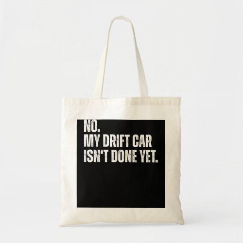 No My Car Isnt Done Yet Funny Car Mechanic Garage Tote Bag