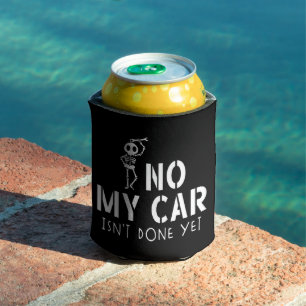 No My Car Isn't Done Yet Funny Skeleton Car Garage Can Cooler