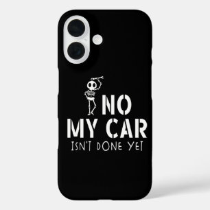 No My Car Isn't Done Yet Funny Skeleton Car Garage iPhone 16 Case