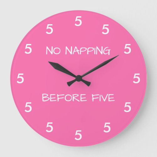 No Napping Before Five Funny Pink Large Clock