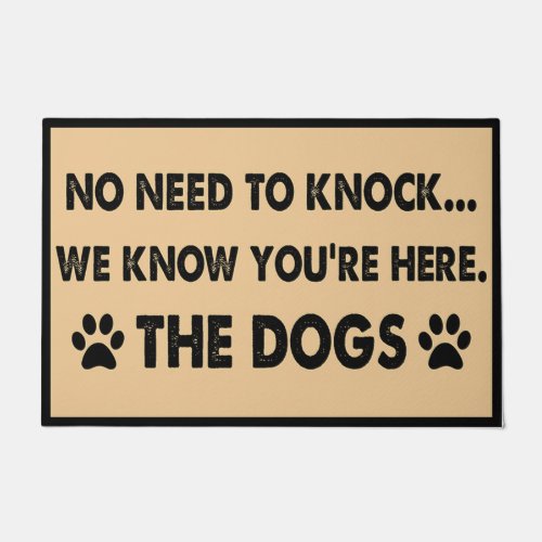 No Need To Knock We Know Youre Here Dogs Doormat