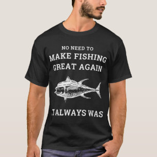 No need to make musky pike fishing great again. T-Shirt
