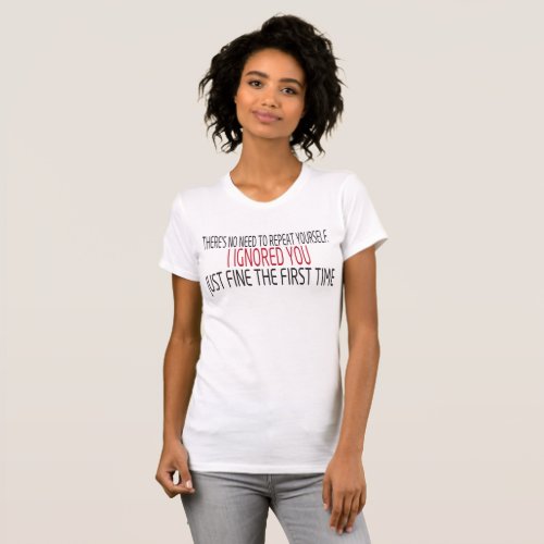 No Need To Repeat Yourself T_Shirt
