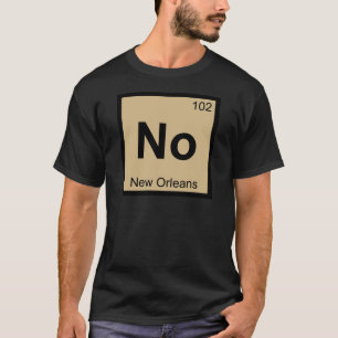 No - New Orleans Chemistry Periodic Table Symbol T-Shirt