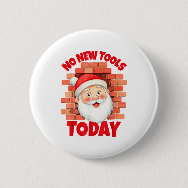No New Tools Today Funny  Button (Front)