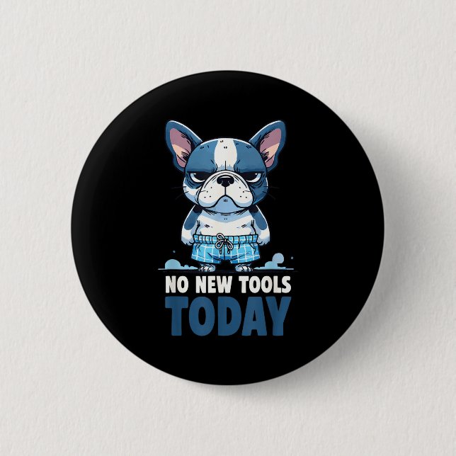 No New Tools Today Funny  Button (Front)