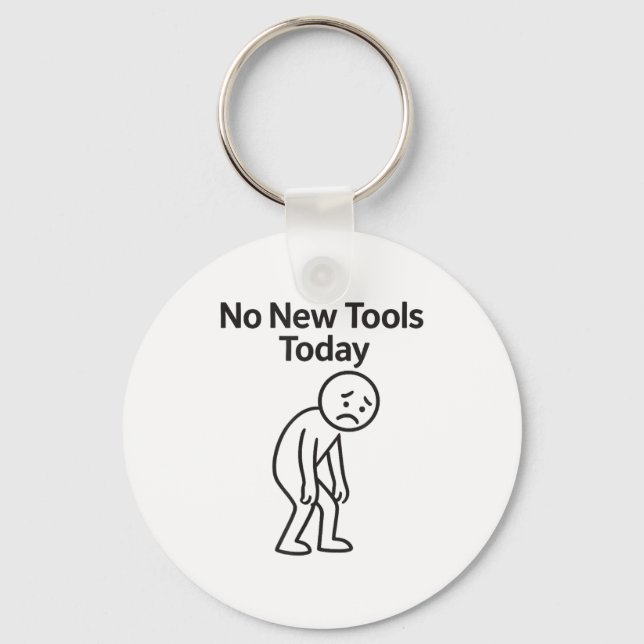 No New Tools Today Funny  Keychain (Front)