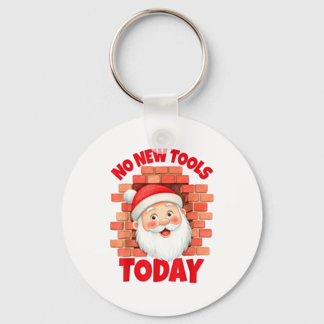 No New Tools Today Funny  Keychain (Front)