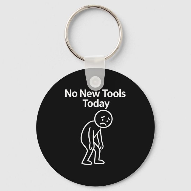 No New Tools Today Funny  Keychain (Front)