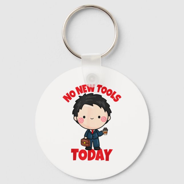 No New Tools Today Funny  Keychain (Front)