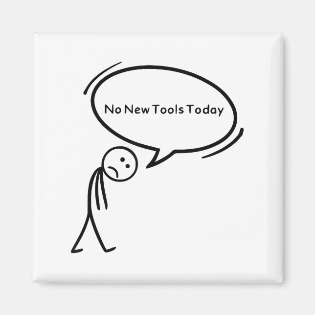 No New Tools Today Funny  Magnet (Front)