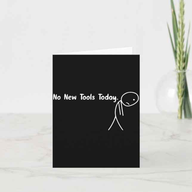 No New Tools Today Funny Meme  Card (Front)