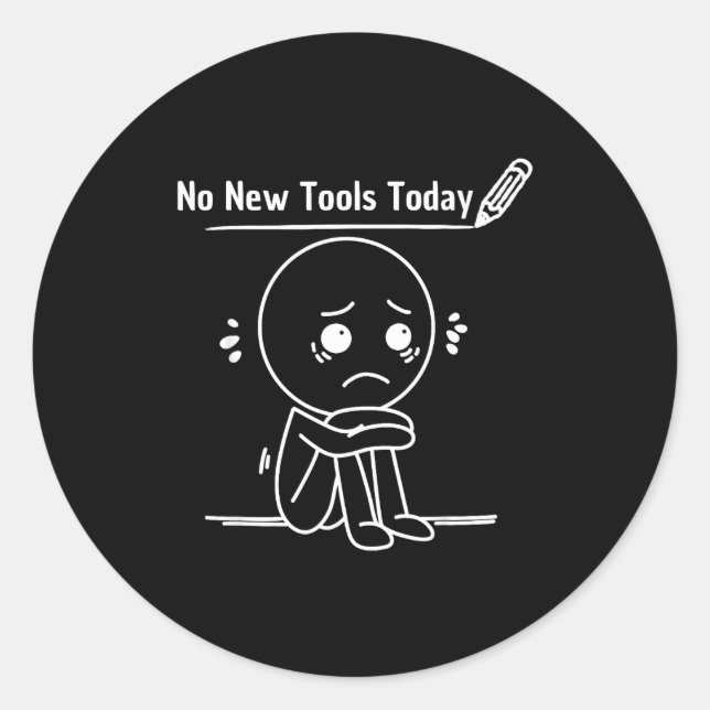 No New Tools Today Funny Saying Design  Classic Round Sticker (Front)