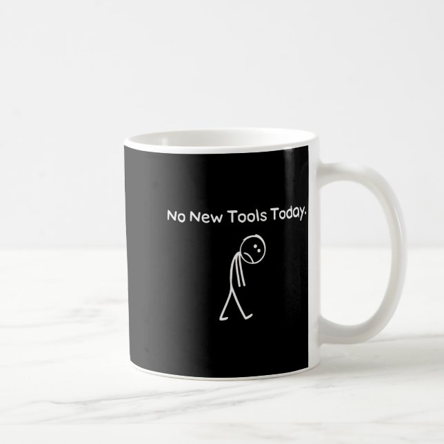 No New Tools Today Funny Saying Joke Humor  Coffee Mug (Right)