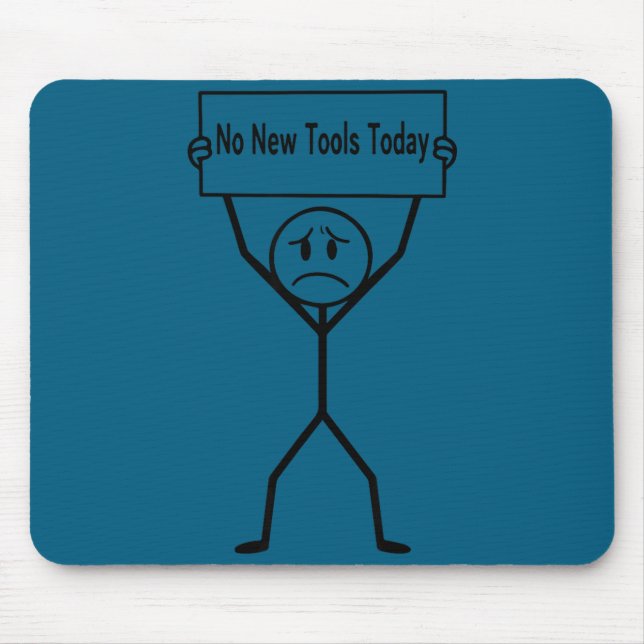 No New Tools Today Funny Saying  Mouse Pad (Front)