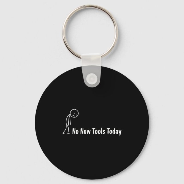 No New Tools Today  Keychain (Front)