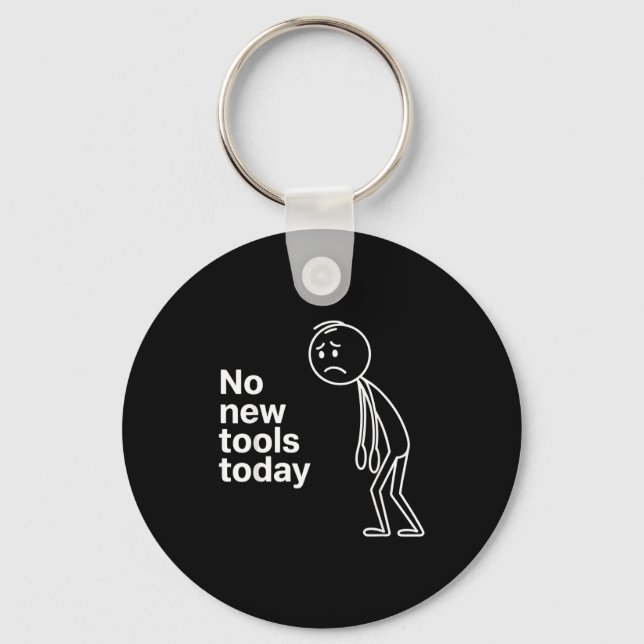 No New Tools Today  Keychain (Front)