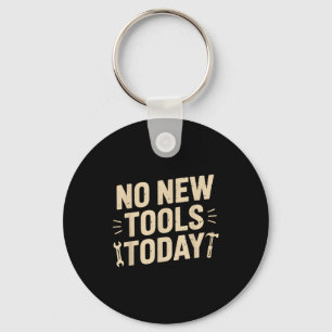 No New Tools Today Retro Meme Tools Lover  Keychain