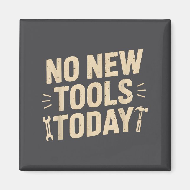 No New Tools Today Retro Meme Tools Lover  Magnet (Front)