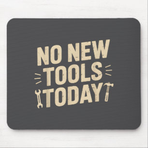 No New Tools Today Retro Meme Tools Lover  Mouse Pad