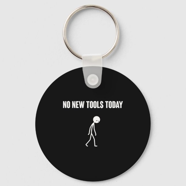 No New Tools Today Sarcastic Humor For Men Women  Keychain (Front)