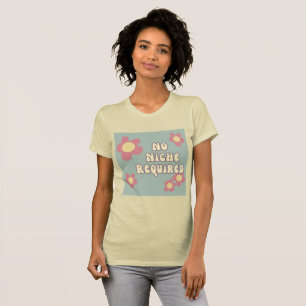 No Niche Required Retro Flower Typography T-Shirt